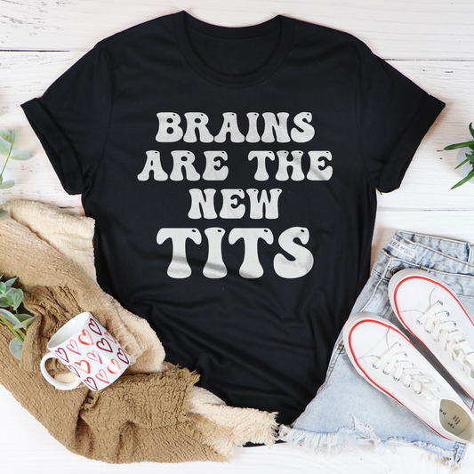 Brains Are The New Tits T-Shirt