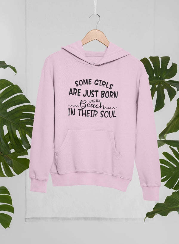 Some Girls Are Just Born With The Beach In Their Soul Hoodie