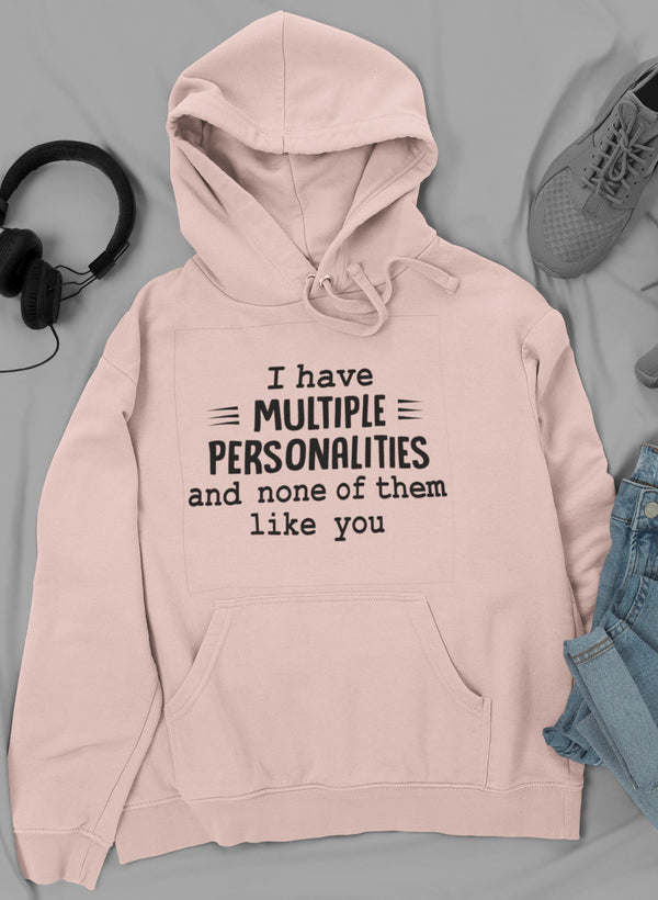 I Have Multiple Personalities Hoodie