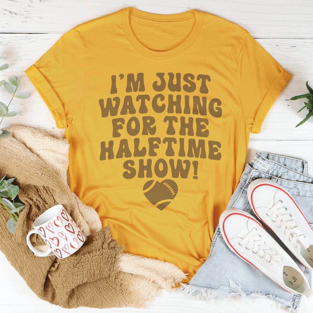 I'm Just Watching For The Halftime Show T-Shirt