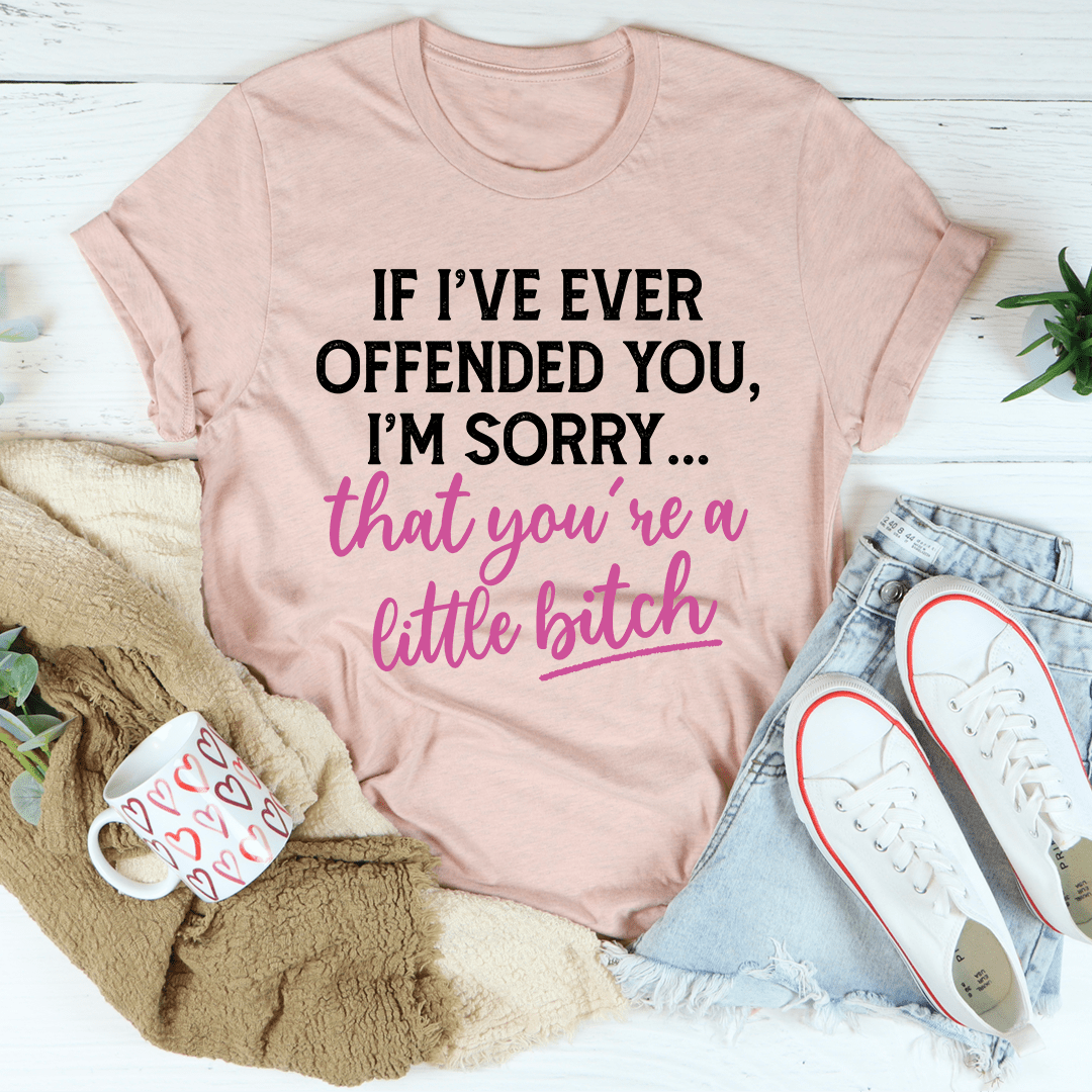 If I Ever Offended You T-Shirt