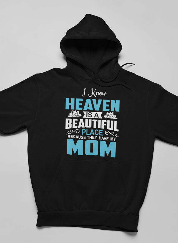 I Know Heaven Is A Beautiful Place Hoodie