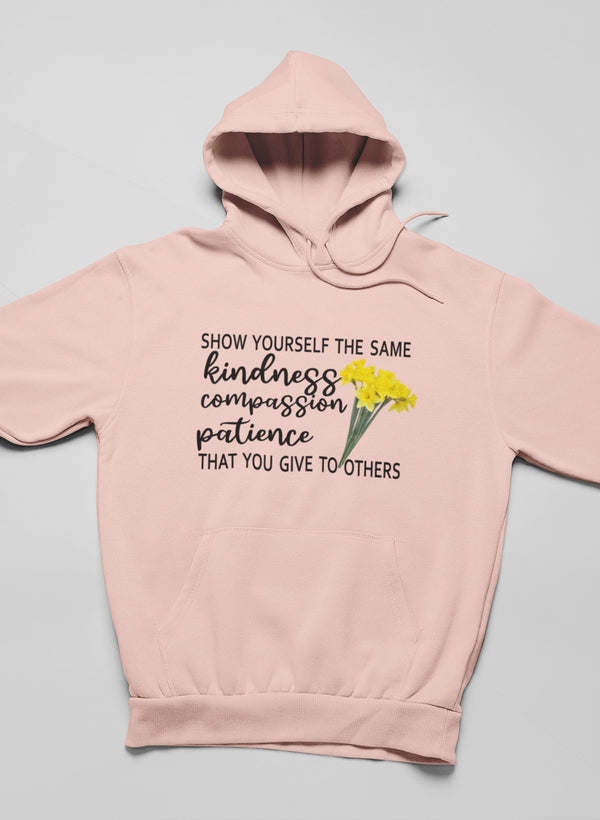 Show Yourself The Same Kindness That You Give To Others Hoodie