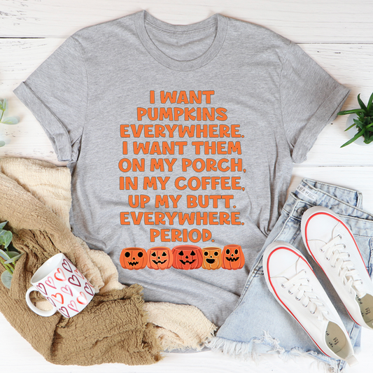 I Want Pumpkins Everywhere T-Shirt