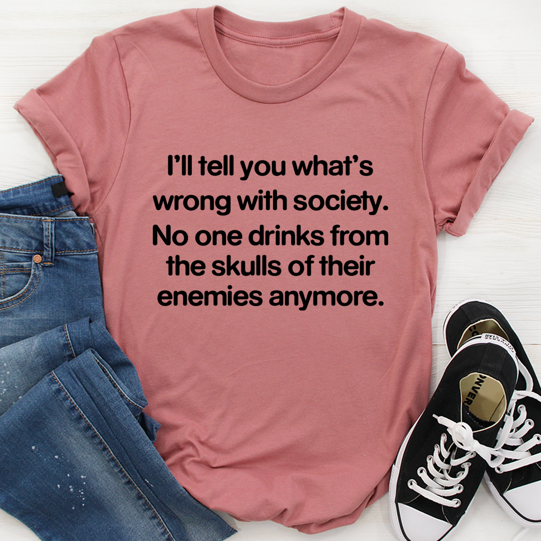 What Is Wrong With Society T-Shirt