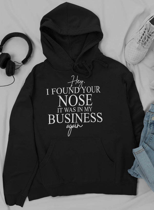 Hey I Found Your Nose Hoodie