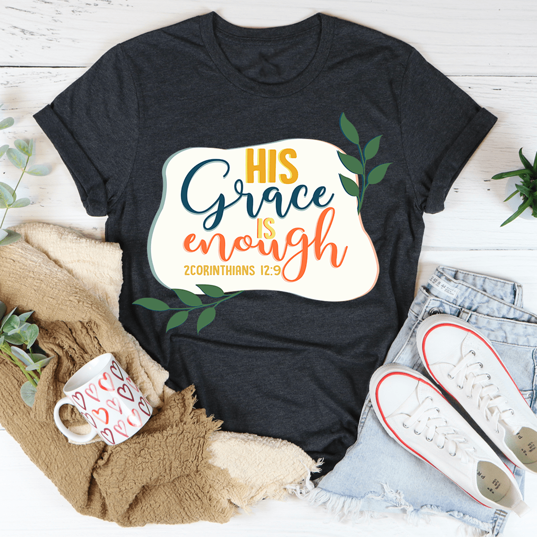 His Grace Is Enough T-Shirt