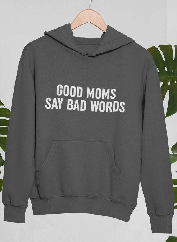 Good Moms Say Bad Words Hoodie