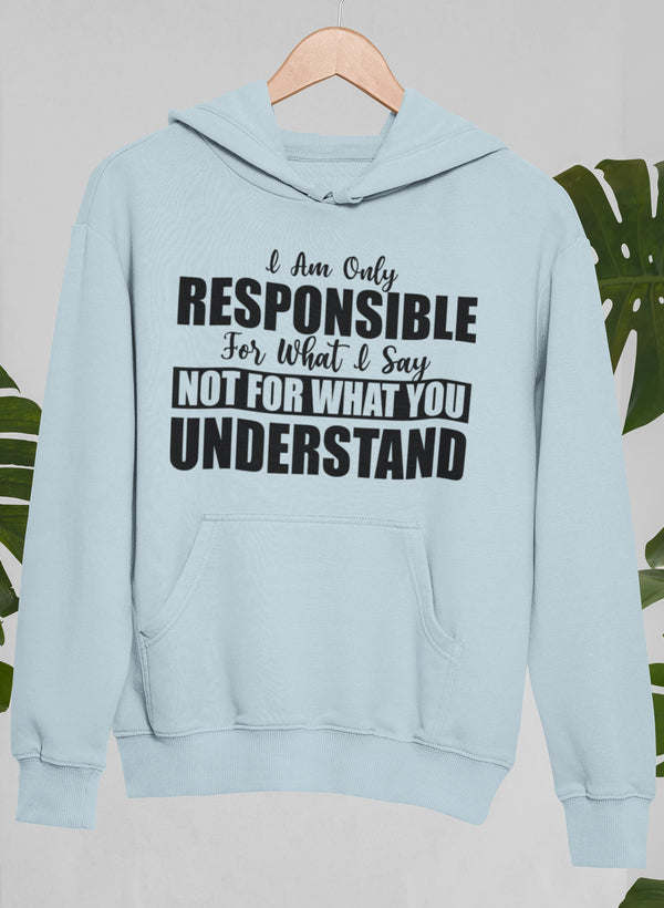 I Am Only Responsible For What I Say Hoodie