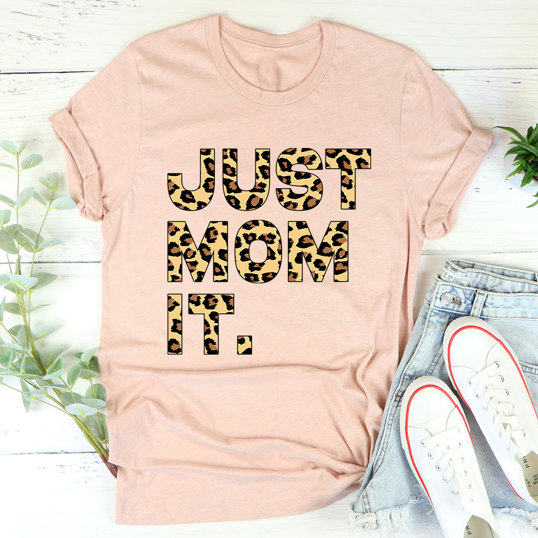 Just Mom It T-Shirt