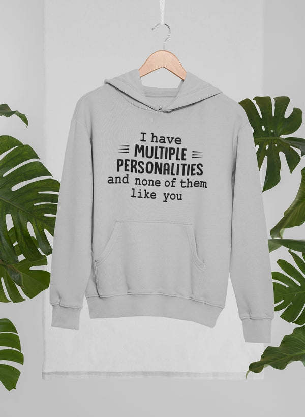 I Have Multiple Personalities Hoodie