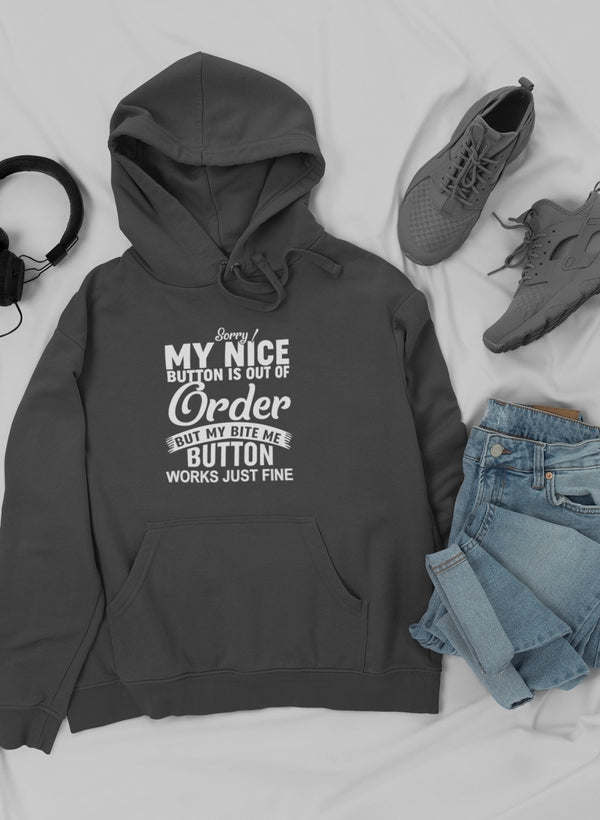 Sorry My Nice Button Is Out Of Order Hoodie