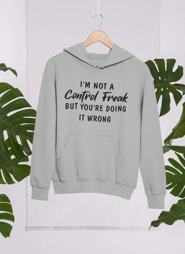 I'm Not a Control Freak Hoodie