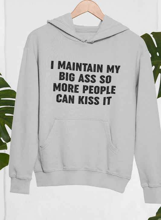 I Maintain It So More People Can Kiss It Hoodie