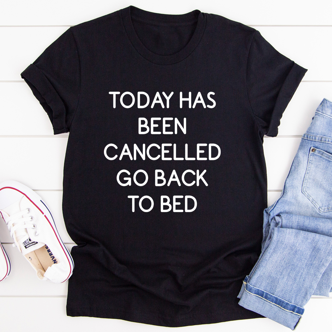 Today Has Ben Cancelled T-Shirt