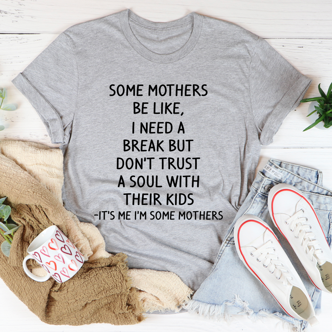 Some Mothers Be Like T-Shirt