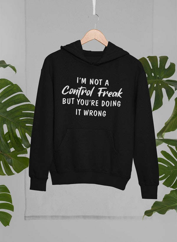 I'm Not a Control Freak Hoodie