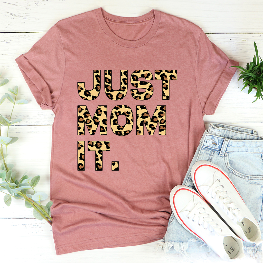 Just Mom It T-Shirt