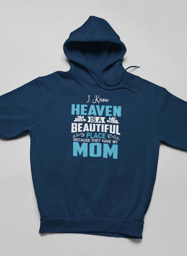 I Know Heaven Is A Beautiful Place Hoodie