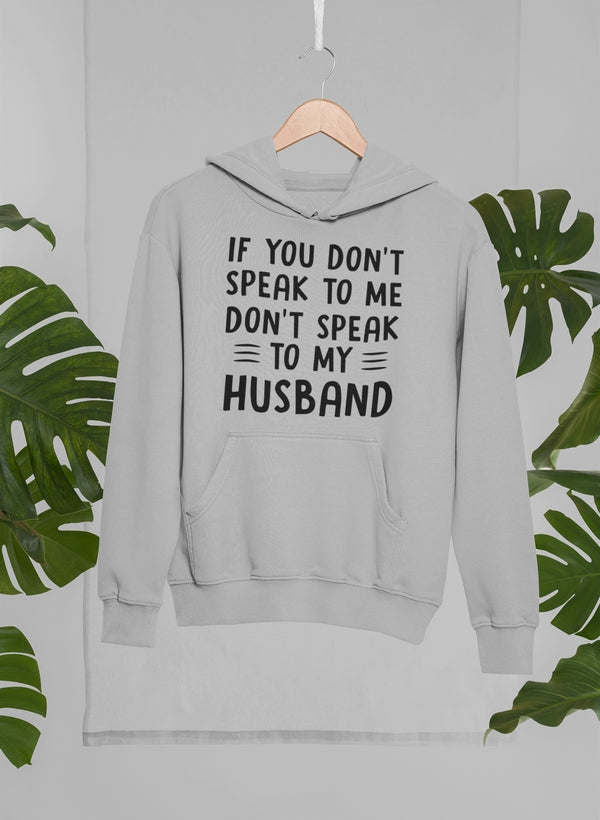 If You Don't Speak To Me Hoodie