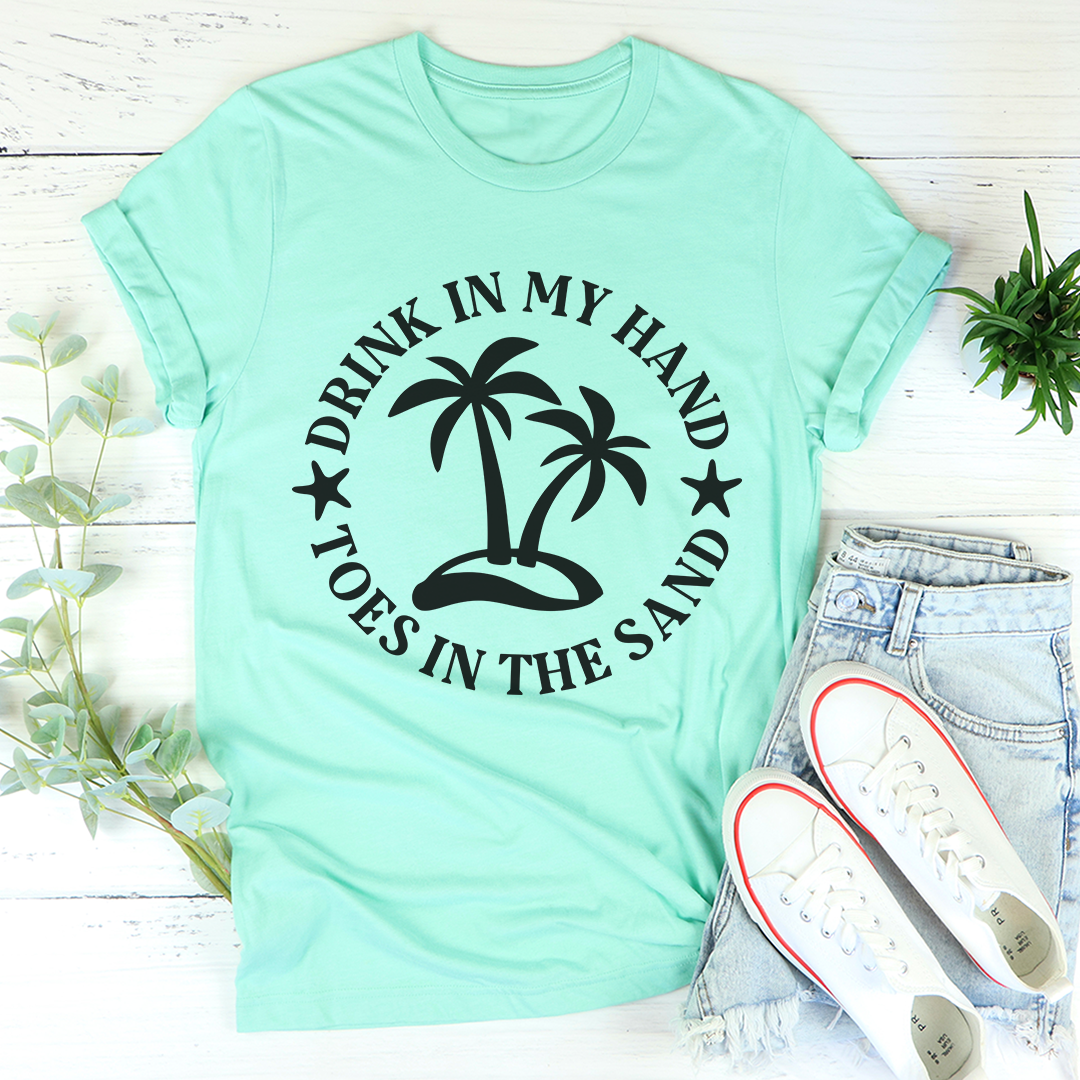 Drink In My Hand Toes In The Sand T-Shirt