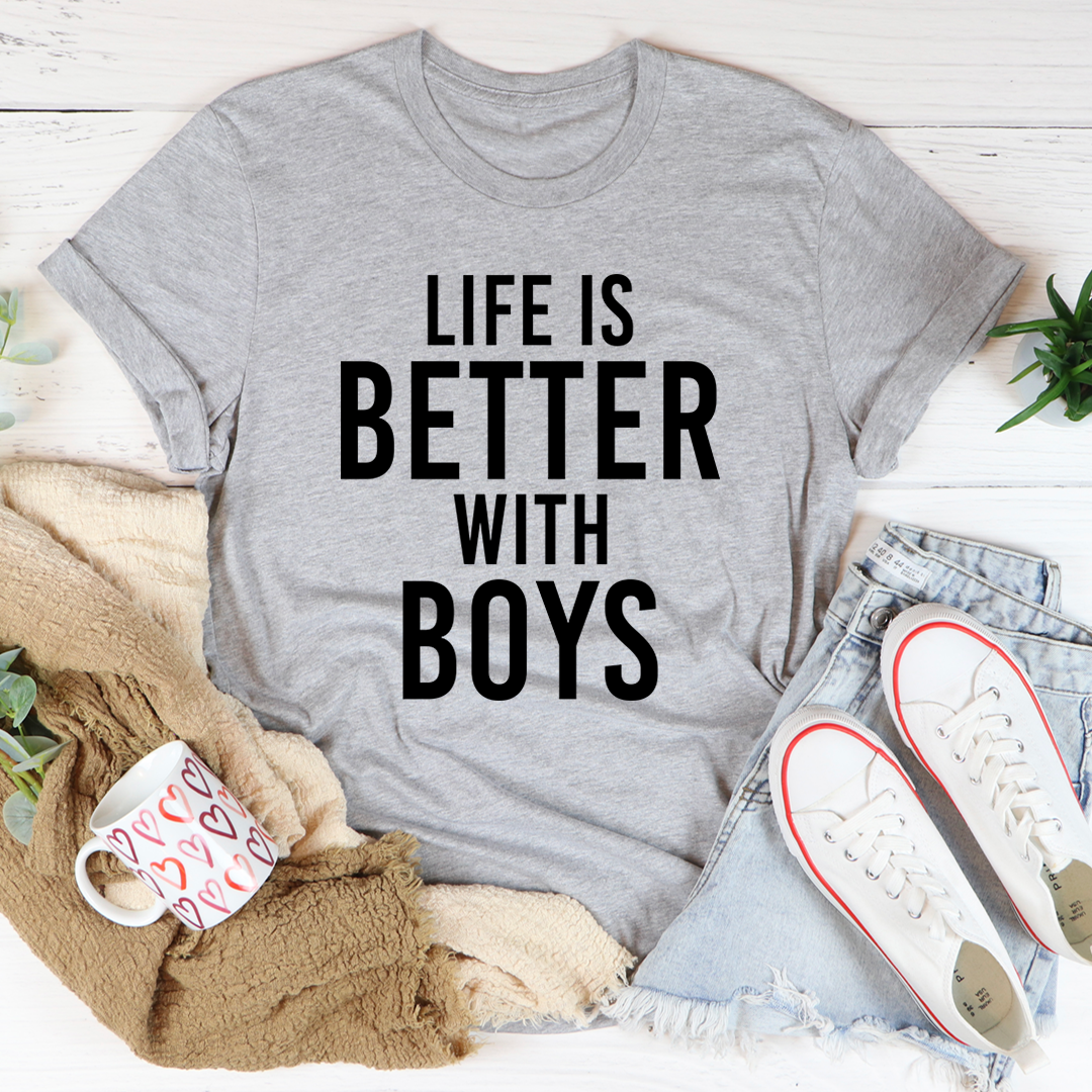 Life Is Better With Boys T-Shirt