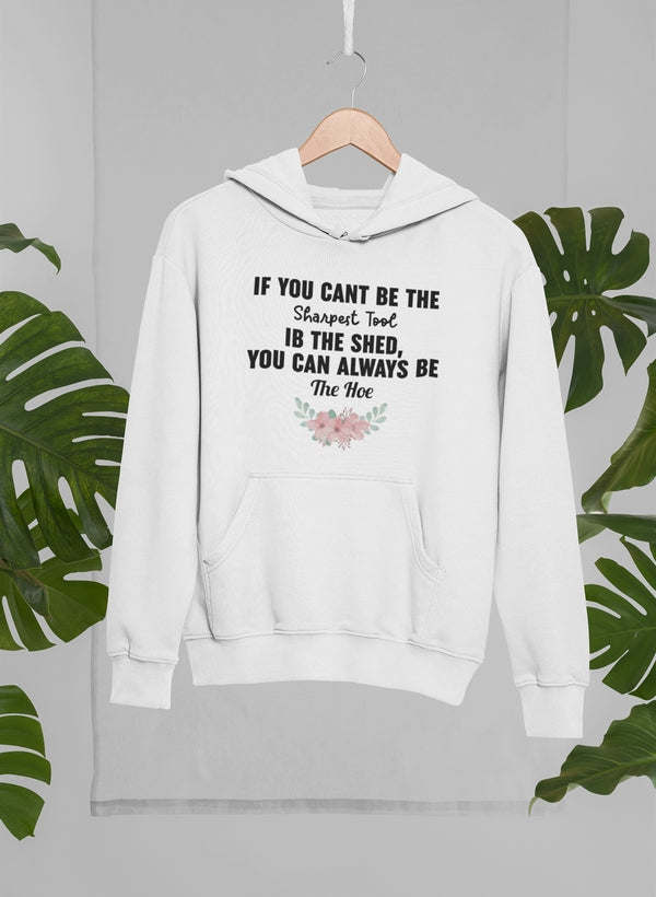 If You Can't Be The Sharpest Hoodie