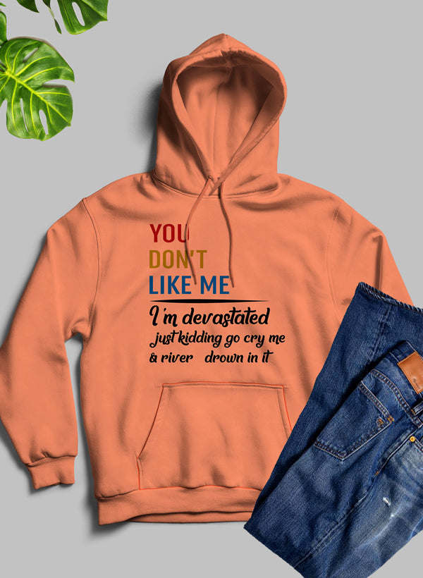 You Dont Like Me Hoodie