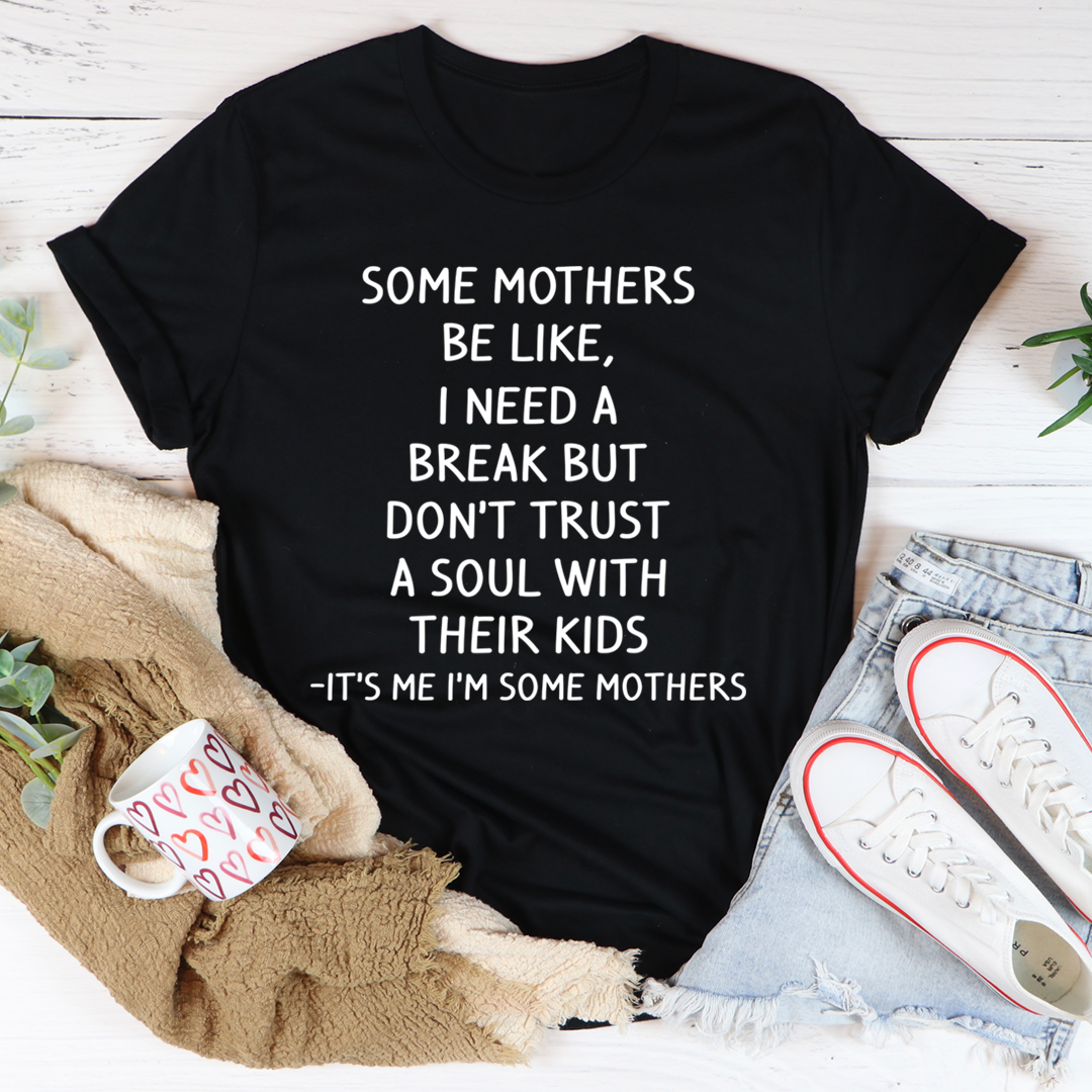 Some Mothers Be Like T-Shirt