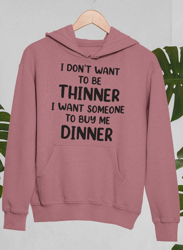 I Don't Want To Be Thinner Hoodie