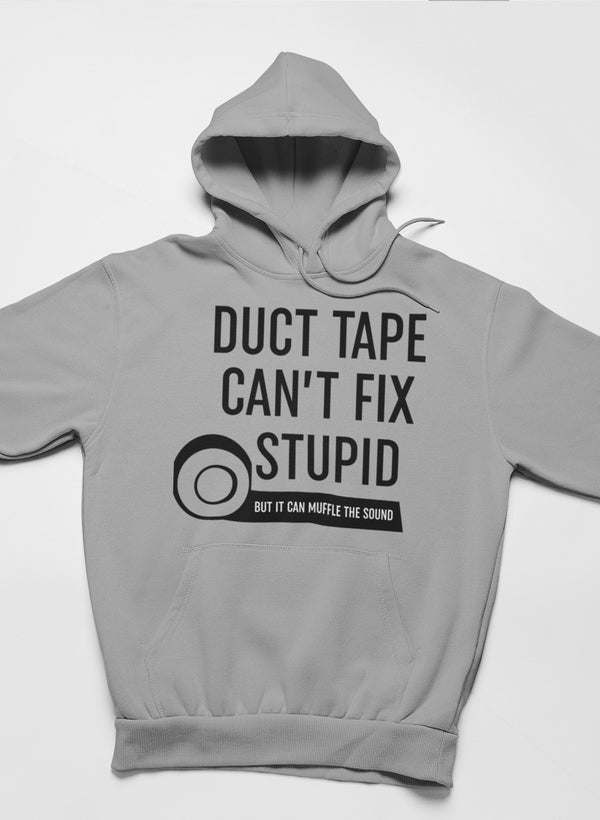 Duct Tape Can't Fix Stupid Hoodie