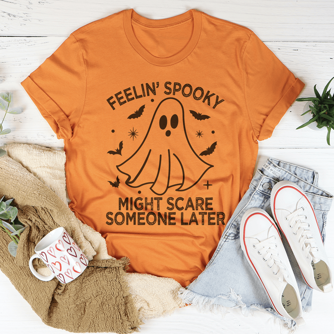 Feelin' Spooky Might Scare Someone Later T-Shirt