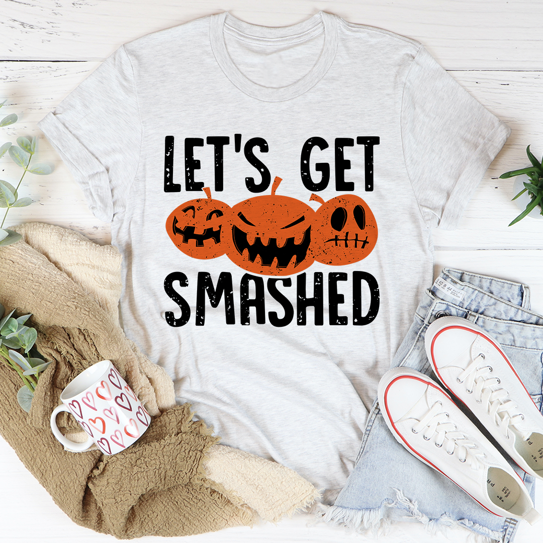 Let's Get Smashed T-Shirt