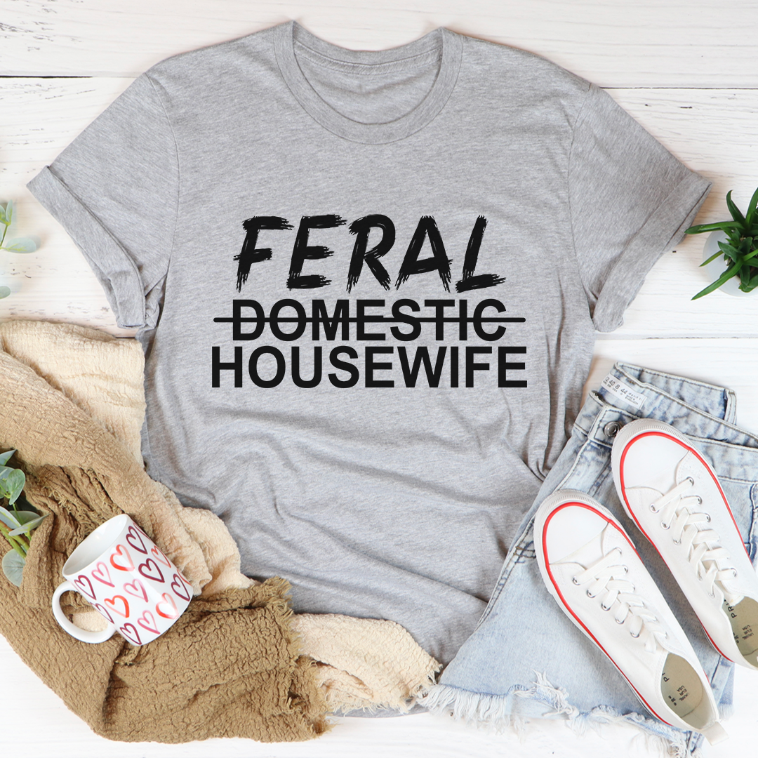 Feral Housewife T-Shirt