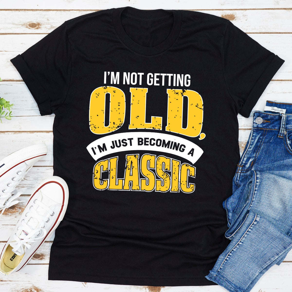 I'm Not Getting Old T-Shirt