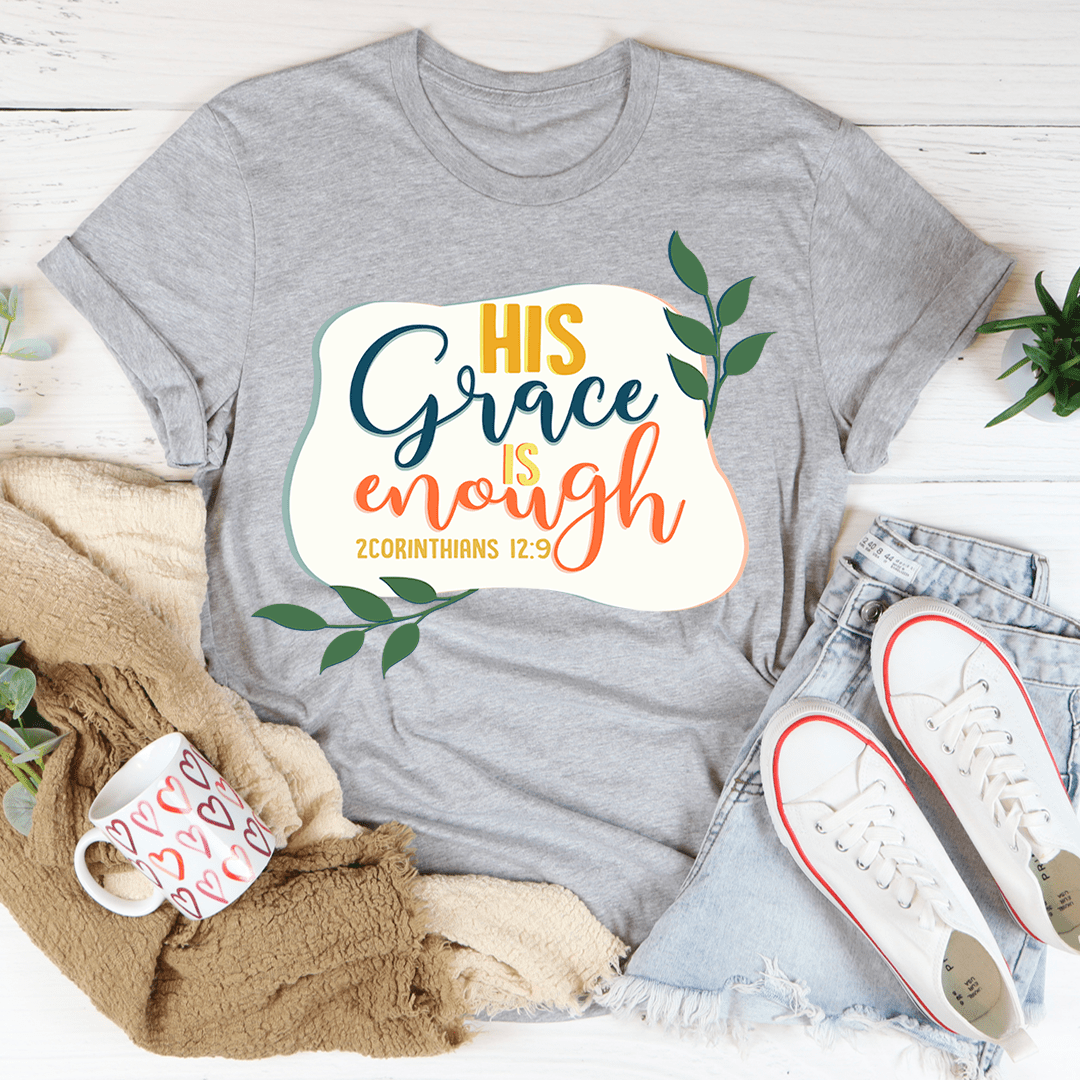 His Grace Is Enough T-Shirt