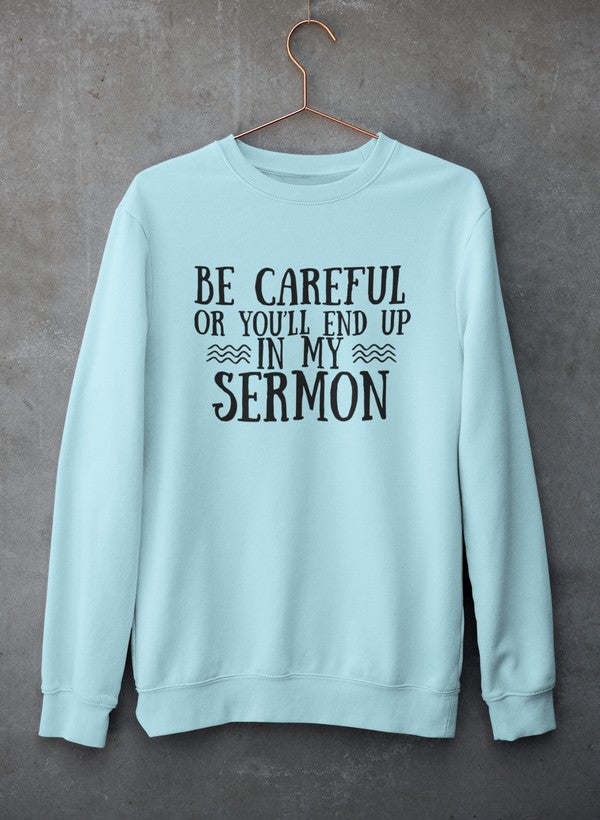 Be Careful Or You'll End Up In My Sermon Hoodie