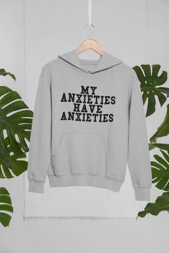 My Anxieties Have Anxieties Hoodie