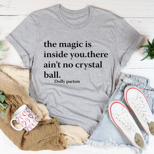 The Magic Is Inside Of You T-Shirt