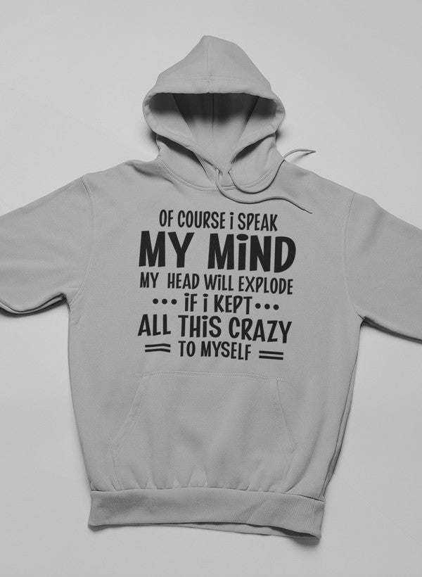 Of Course I Speak My Mind My Head Hoodie