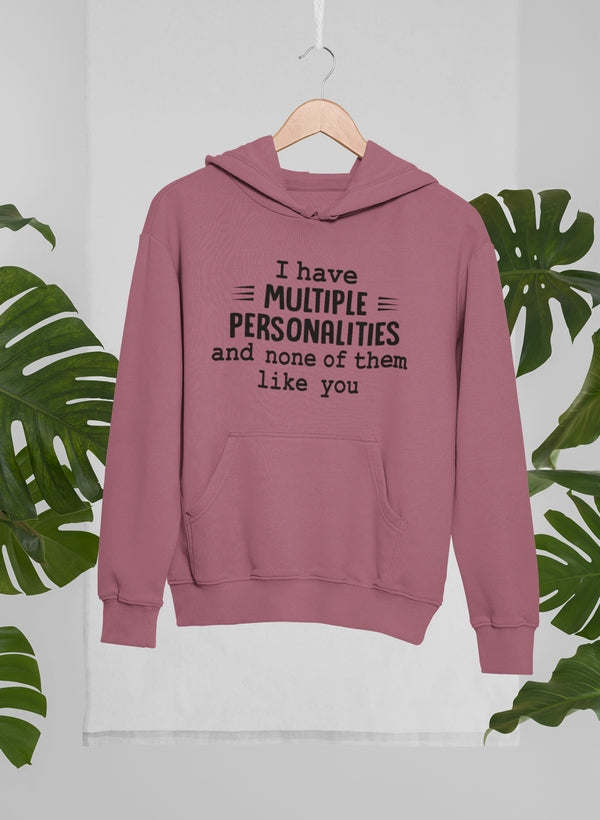 I Have Multiple Personalities Hoodie