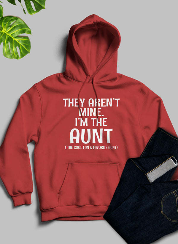 They Aren't Mine I'm The Aunt Hoodie