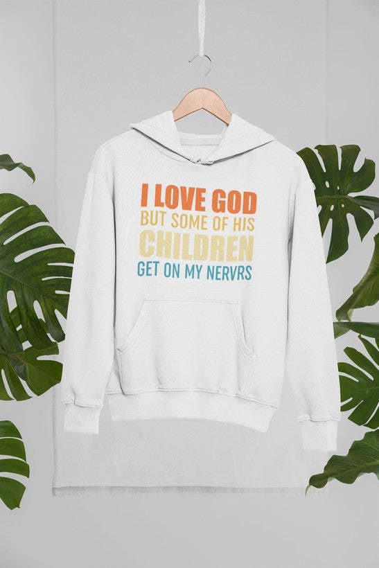 I Love God But Some Of His Children Hoodie