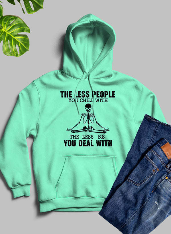 The Less People You Chill With Hoodie