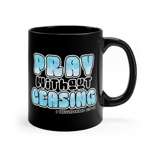 Black Ceramic Mug - 11oz, Pray Without Ceasing, Christian Inspiration