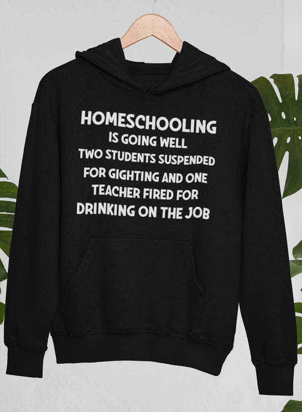 Homeschooling Is Going Well Hoodie