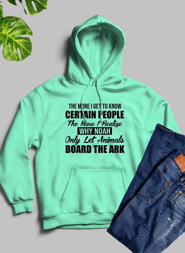 The More I Get To Know Certain People Hoodie