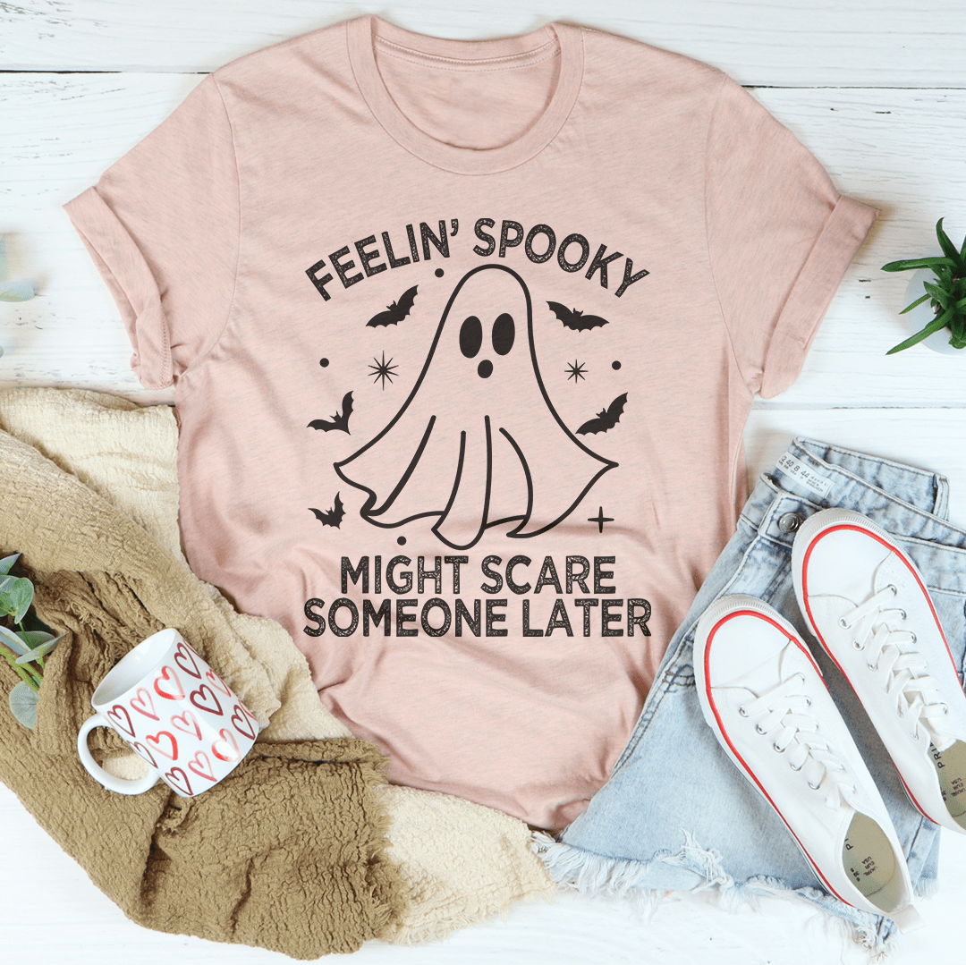 Feelin' Spooky Might Scare Someone Later T-Shirt