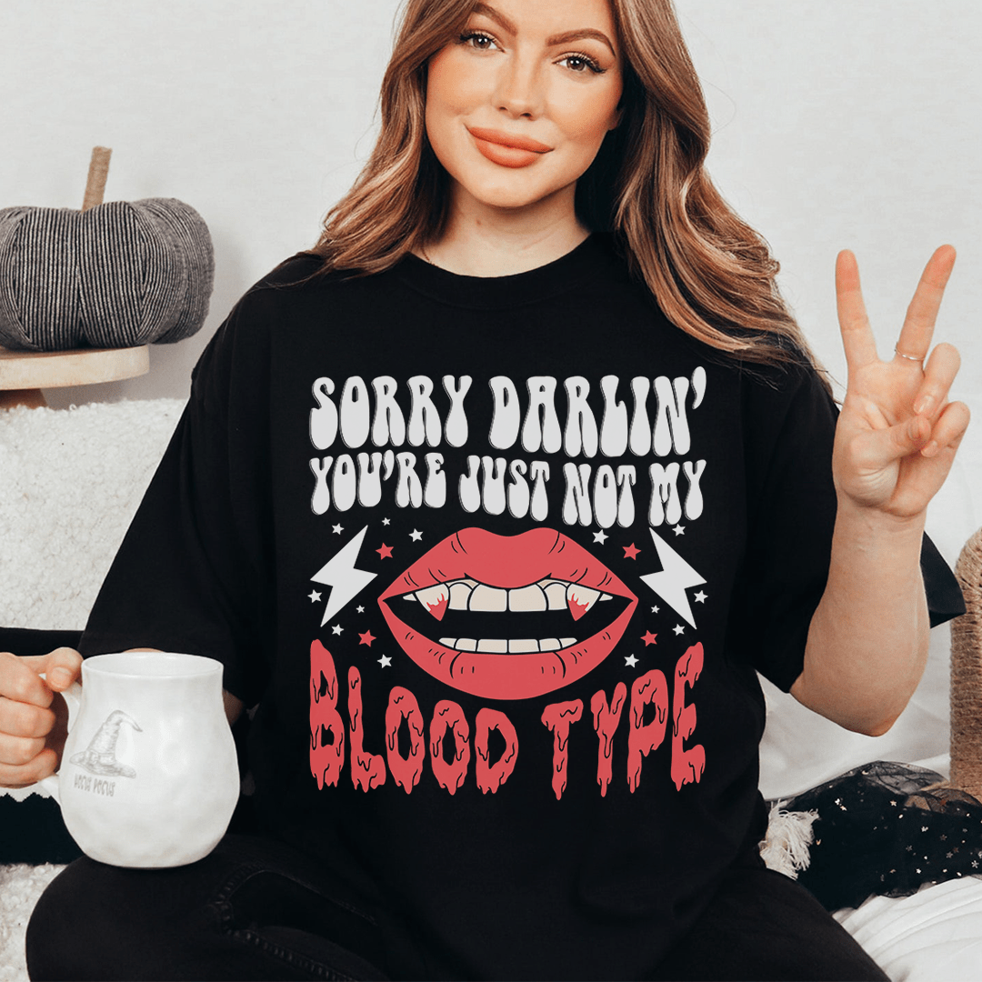 Sorry Darlin' You're Just Not My Blood Type T-Shirt