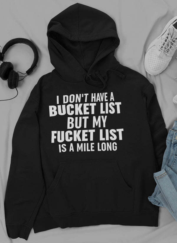 I Don't Have A Bucket List Hoodie